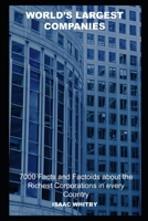 World's Largest Companies: 7000 Facts and Factoids about the Richest Corporations in every Country null Book Cover
