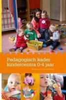 Pedagogisch Kader Kindercentra 0-4 Jaar 903681345X Book Cover