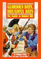 Glorious Days, Dreadful Days: The Battle of Bunker Hill (Stories of America) 0811480666 Book Cover