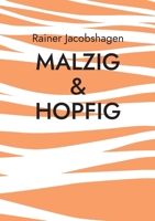 malzig & hopfig: Geschichten und wissenswertes rund um´s Bier (German Edition) 3759784313 Book Cover