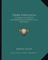 Terre Napol�on: A History of French Explorations and Projects in Australia 1500153001 Book Cover