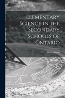 Elementary Science in the Secondary Schools of Ontario [microform] 1015356540 Book Cover