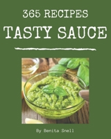 365 Tasty Sauce Recipes: Let's Get Started with The Best Sauce Cookbook! B08GFZKN4R Book Cover