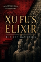 Xu Fu’s Elixir: The Con Man of Qin B0HD5JFP5H Book Cover