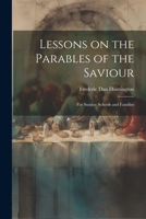 Lessons on the Parables of the Saviour: For Sunday Schools and Families 1021972045 Book Cover