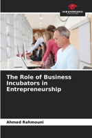 The Role of Business Incubators in Entrepreneurship 6208438969 Book Cover