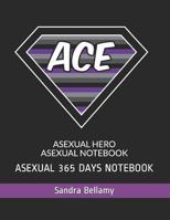 ASEXUAL HERO ASEXUAL NOTEBOOK: ASEXUAL 365 DAYS NOTEBOOK 1720087466 Book Cover