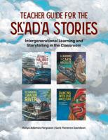 Teacher Guide for the Sk'ad'a Stories Series: Intergenerational Learning and Storytelling in the Classroom 1774920476 Book Cover