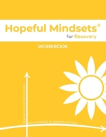 Hopeful Mindsets for Recovery Workbook 1954531281 Book Cover