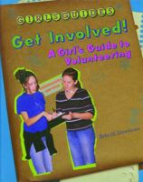 Get Involved!: A Girl's Guide to Volunteering (Girls Guides) 082392985X Book Cover