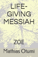 Life-Giving Messiah: Zoe B08D4TYT63 Book Cover