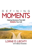 Defining Moments: Making Decisions That Will Redefine Your Life 1943361827 Book Cover