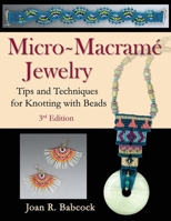 Micro-Macramé Jewelry: Tips and Techniques for Knotting with Beads 0977305252 Book Cover