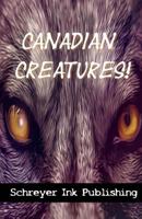 Canadian Creatures: A Schreyer Ink Anthology 1988853230 Book Cover