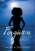 Forgiven: A Journey Through Love, Pain, and Self-Discovery 1525534327 Book Cover