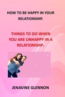 HOW TO BE HAPPY IN YOUR RELATIONSHIP: HAPPINESS IN LOVE RELATIONSHIP HAPPY LIFE IN AN OPEN RELATIONSHIP RECIPE FOR A HAPPY MARRIAGE RELATIONSHIP SEX B08LNLCHKV Book Cover