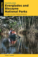 Paddling Everglades and Biscayne National Parks : A Guide to the Best Paddling Adventures 1493042637 Book Cover