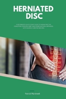 Herniated Disc: A Beginner's Quick Start Guide to Managing the Condition Through Diet and Other Natural Methods, With Sample Curated Recipes B0CV84HHSV Book Cover