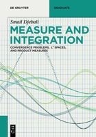 Measure and Integration: Convergence Problems, L^p Spaces, and Product Measures (de Gruyter Textbook) 311225130X Book Cover