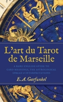 L'art du Tarot de Marseille: A Rare English Guide to Card Meanings, the Astrological Spread, and Interpretations B0GJ7NTBW4 Book Cover