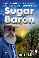 Sugar Baron - One Family's Empire... One Nation's Addiction B0DYRB47JT Book Cover