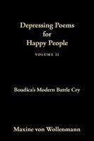 Depressing Poems for Happy People Volume II: Boudica's Modern Battle Cry 1452016690 Book Cover