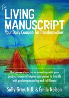 The Living Manuscript: The proven steps for reconnecting with your deepest source of wisdom and power to live life with profound meaning and fulfillment 0998445959 Book Cover
