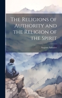 The Religions of Authority and the Religion of the Spirit 102212515X Book Cover