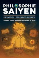 Philosophie Saiyen: Conseils Saiyen pour ados, du collège au lycée 295990737X Book Cover