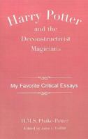 Harry Potter & the Deconstructivist Magician: My Favorite Critical Essays 0738844500 Book Cover