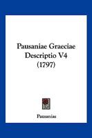 Pausaniae Graeciae Descriptio V4 (1797) 1166205169 Book Cover