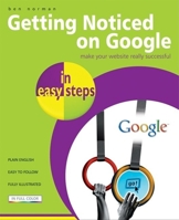 Getting Noticed on Google in Easy Steps (In Easy Steps) 184078332X Book Cover