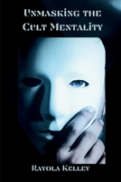 Unmasking the Cult Mentality B0FP53HP92 Book Cover