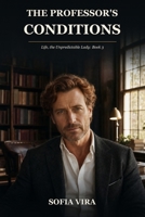 The Professor's Conditions: Life, the Unpredictable Lady: Book 3 B0H9XVBV62 Book Cover