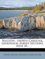 Bulletin - [north Carolina, Geological Survey Section], Issue 20... 1279004045 Book Cover