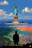 Caminado hacia el Mañana (Spanish Edition) B0GYTXZM22 Book Cover