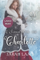 A Sleigh Ride for Charlotte (Large Print) 196041822X Book Cover