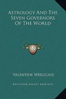Astrology and the Seven Governors of the World 1425305490 Book Cover