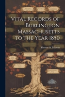 Vital Records of Burlington Massachusetts to the Year 1850 1022152173 Book Cover