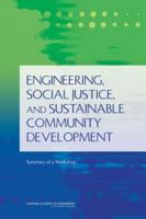 Engineering, Social Justice, and Sustainable Community Development: Summary of a Workshop 0309152585 Book Cover