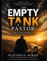 The Empty Tank Pastor: How to Lead Powerfully Without Running on Empty B0HDJBFYDF Book Cover