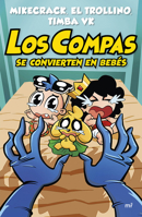 Los Compas Se Convierten En Bebés / The Compas Turn Into Babies (Spanish Edition) 6073940440 Book Cover