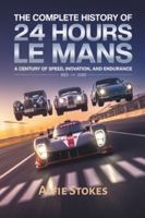 The Complete History of 24 Hours of Le Mans: A Century of Speed, Innovation, and Endurance B0G492NNGX Book Cover