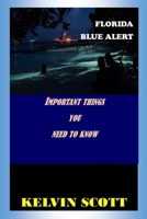 FLORIDA BLUE ALERT: Important Things You Need to Know B097XB7WXS Book Cover