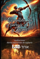 conquista la energía del karma: meditaciones diarias para el mes hebreo de kislev (sagitario) (PAQUETES DE ENERGIA DISPONIBLE PARA CADA DIA DEL MES) (Spanish Edition) B0DS11ND18 Book Cover
