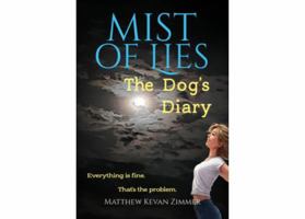 Mist Of Lies, The Dog's Diary: Quiet speculative fiction about the hole that is left when comfort replaces truth. B0GMNXGFSH Book Cover