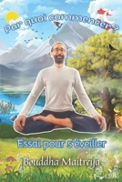 Par quoi commencer ?: Essai pour s'éveiller (French Edition) B0CTCLG928 Book Cover