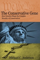 The Conservative Gene: How Genetics Shape the Complex Morality of Conservatives 0999688235 Book Cover