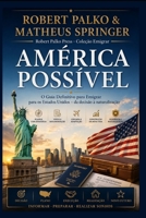 AMÉRICA POSSÍVEL: O Guia Definitivo para Emigrar para os Estados Unidos - da decisão à naturalização (Portuguese Edition) B0HC4N6G1D Book Cover