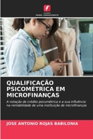 QUALIFICAÇÃO PSICOMÉTRICA EM MICROFINANÇAS: A notação de crédito psicométrica e a sua influência na rentabilidade de uma instituição de microfinanças 6205707535 Book Cover
